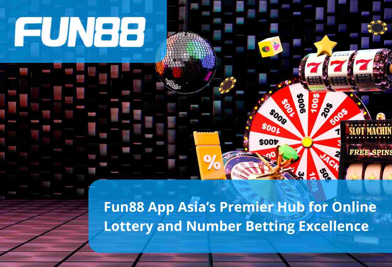 Fun88 App Asia’s Premier Hub for Online Lottery and Number Betting Excellence